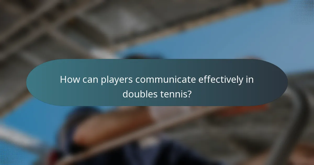How can players communicate effectively in doubles tennis?