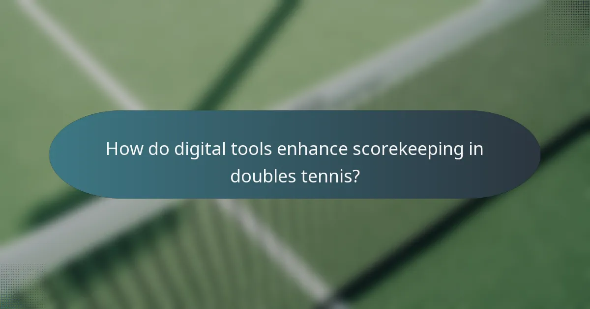 How do digital tools enhance scorekeeping in doubles tennis?