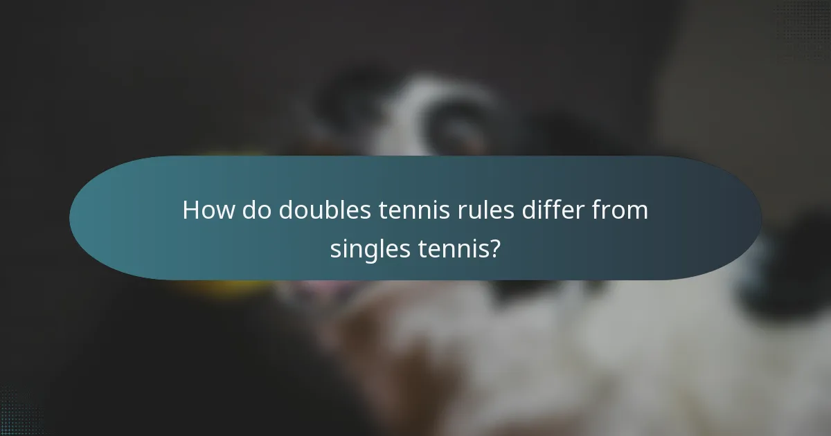 How do doubles tennis rules differ from singles tennis?