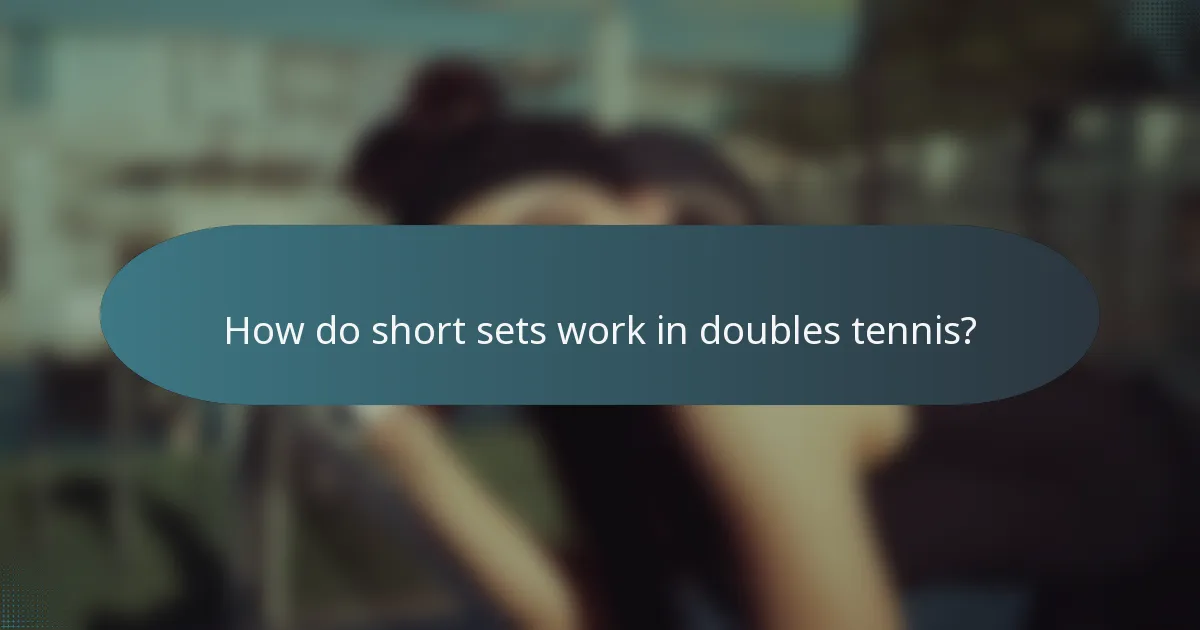 How do short sets work in doubles tennis?
