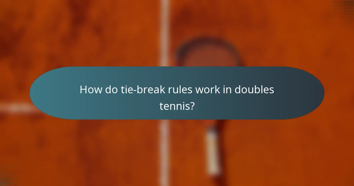 How do tie-break rules work in doubles tennis?