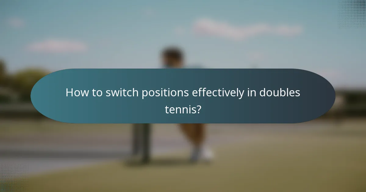 How to switch positions effectively in doubles tennis?