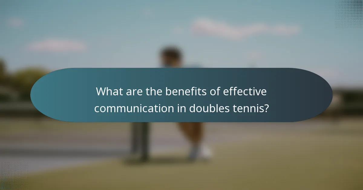 What are the benefits of effective communication in doubles tennis?