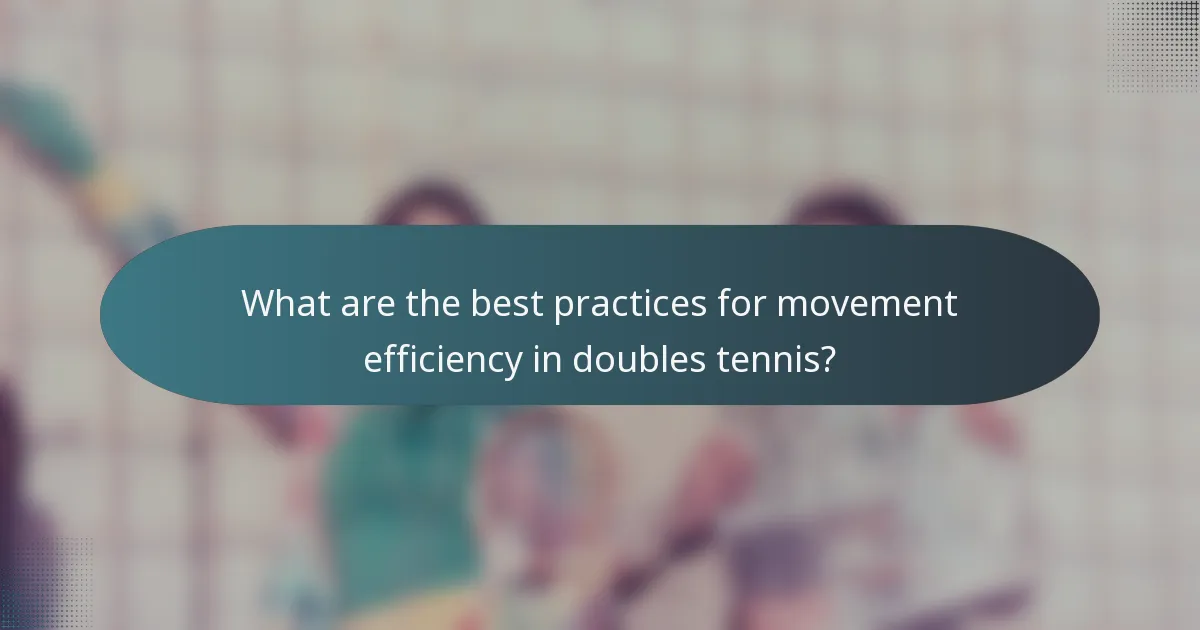 What are the best practices for movement efficiency in doubles tennis?
