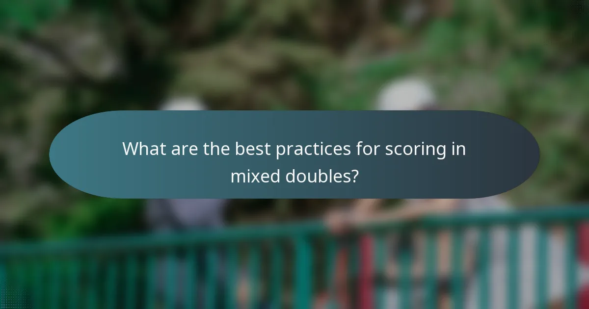 What are the best practices for scoring in mixed doubles?
