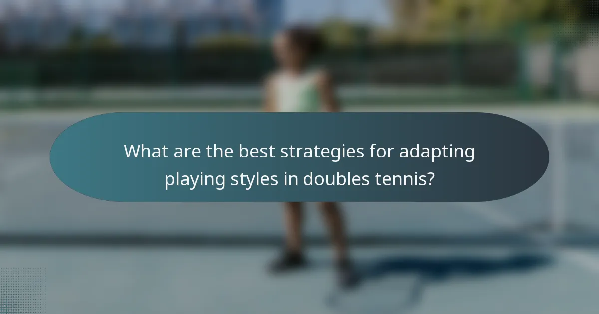What are the best strategies for adapting playing styles in doubles tennis?
