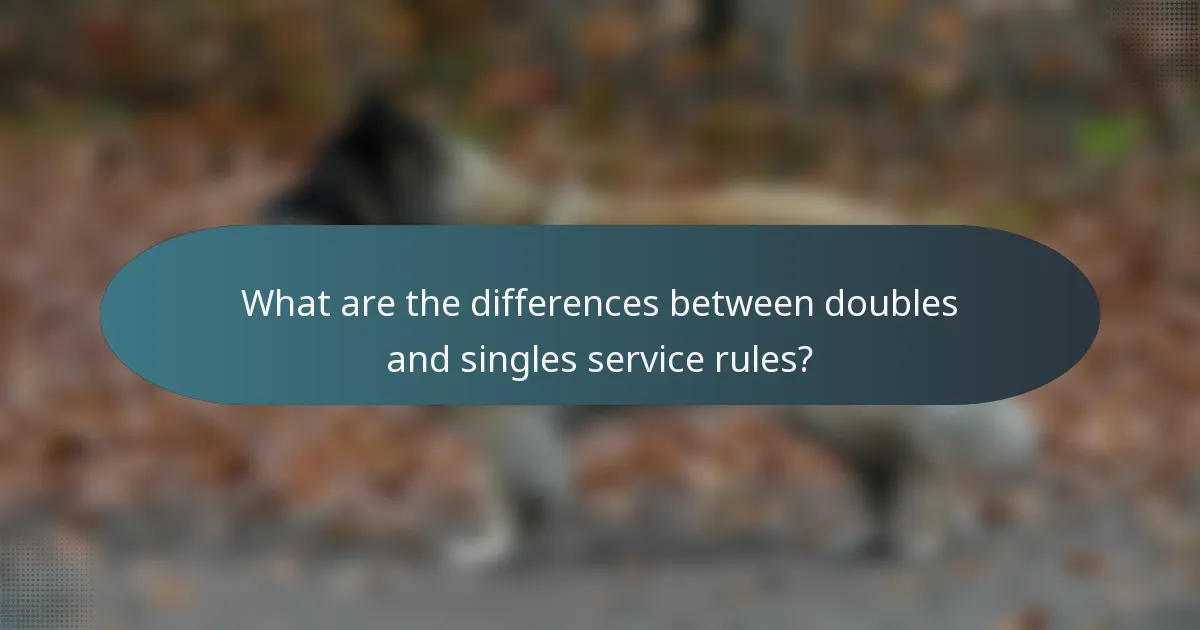 What are the differences between doubles and singles service rules?