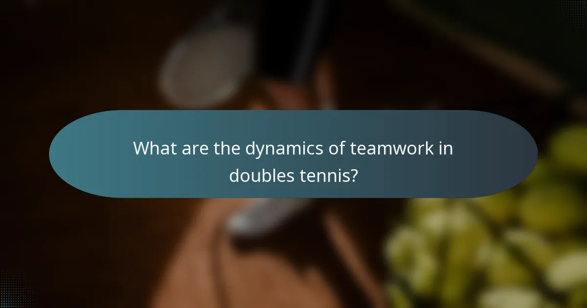 What are the dynamics of teamwork in doubles tennis?