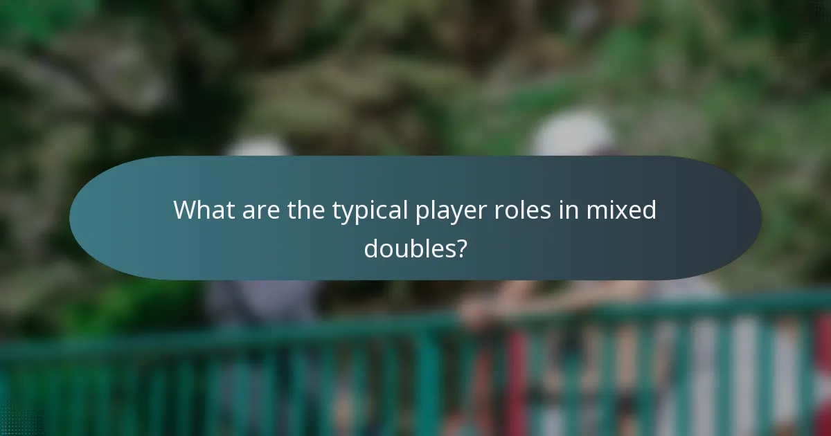 What are the typical player roles in mixed doubles?