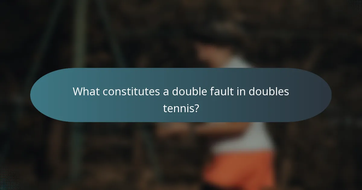 What constitutes a double fault in doubles tennis?