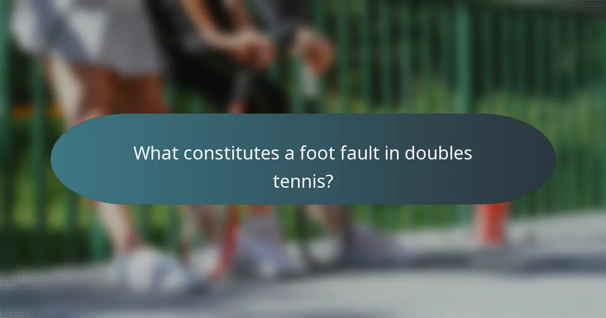 What constitutes a foot fault in doubles tennis?