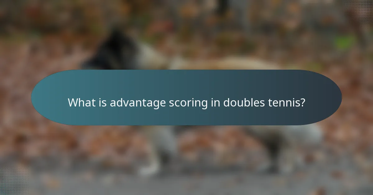 What is advantage scoring in doubles tennis?