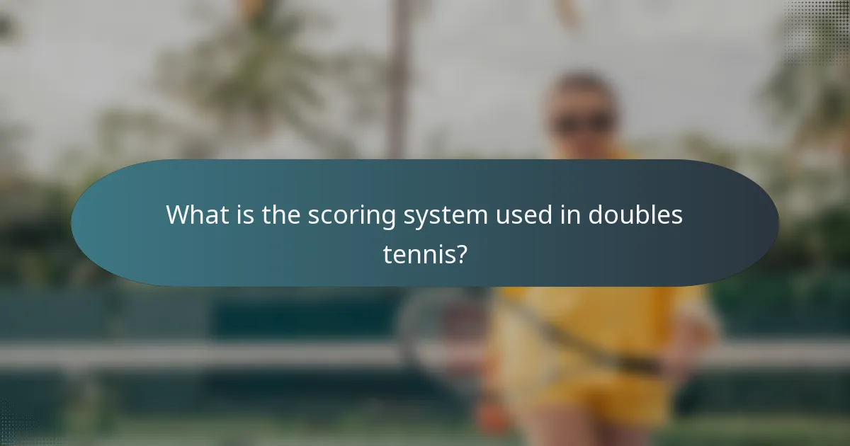 What is the scoring system used in doubles tennis?