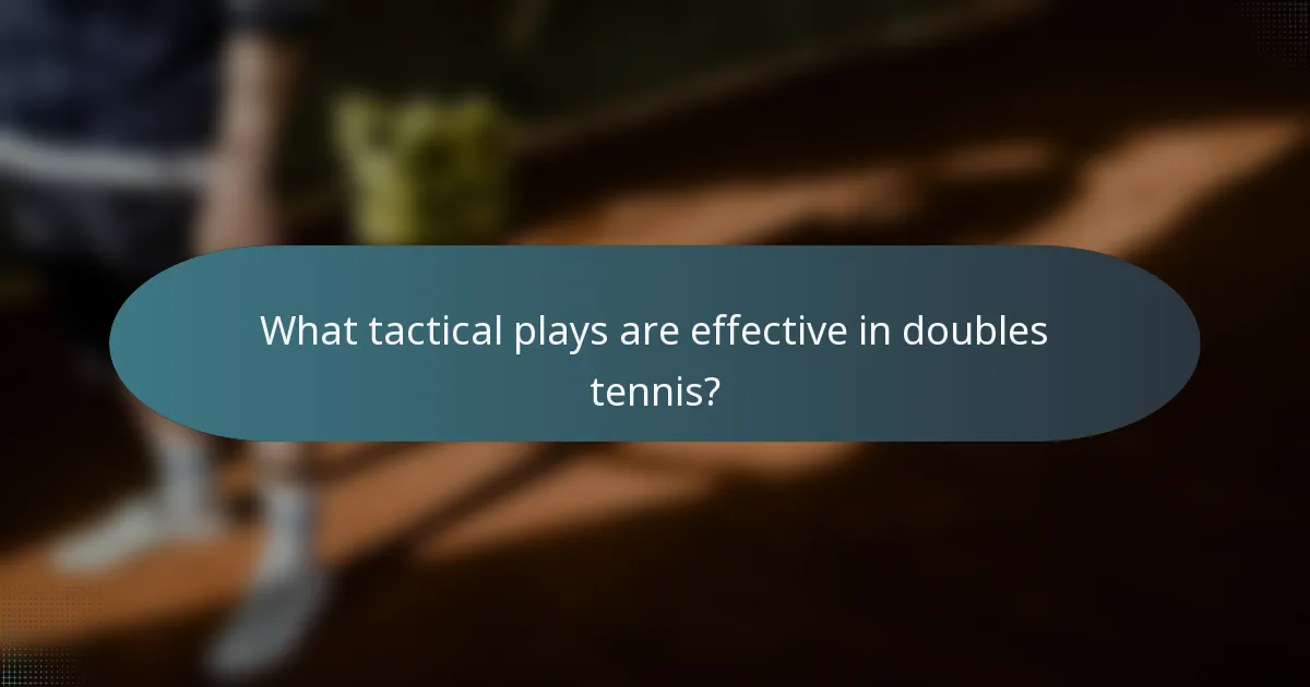 What tactical plays are effective in doubles tennis?