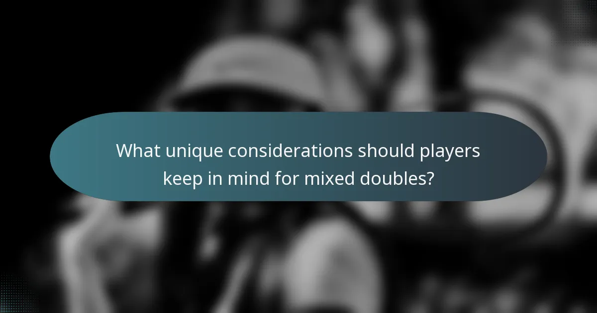 What unique considerations should players keep in mind for mixed doubles?