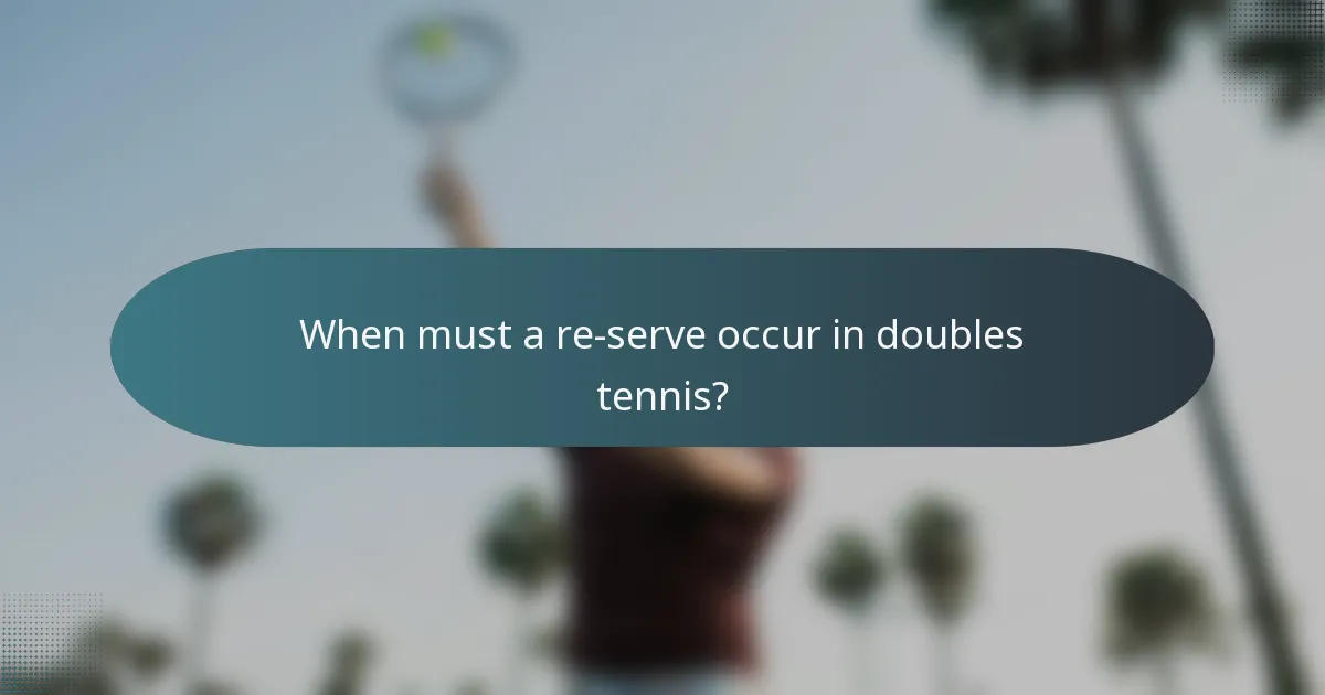 When must a re-serve occur in doubles tennis?