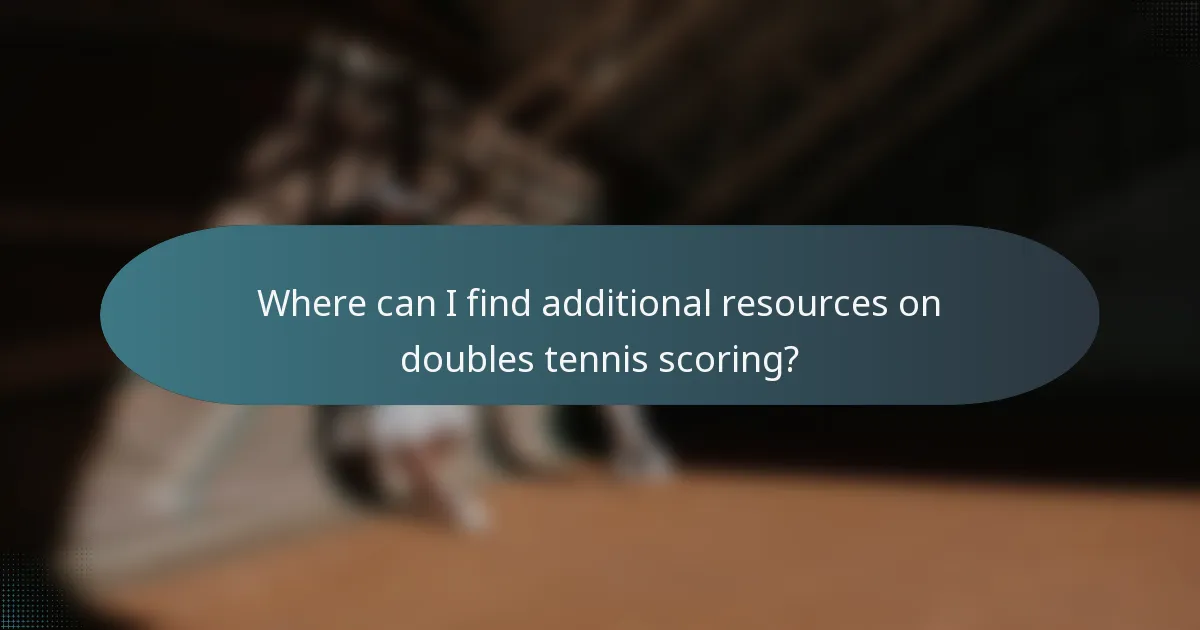Where can I find additional resources on doubles tennis scoring?