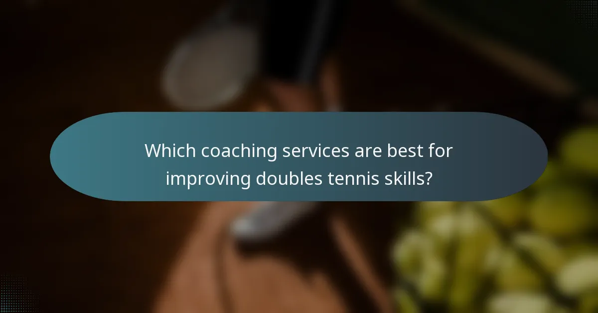 Which coaching services are best for improving doubles tennis skills?