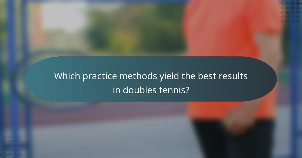 Which practice methods yield the best results in doubles tennis?