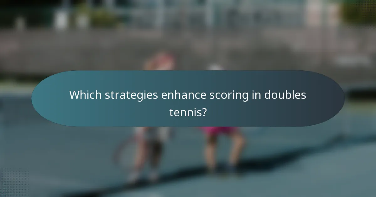 Which strategies enhance scoring in doubles tennis?